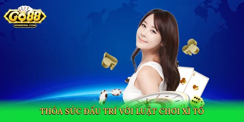 Luật Chơi Xì Tố &#8211; Bí Quyết Thắng Lớn Tại Go88